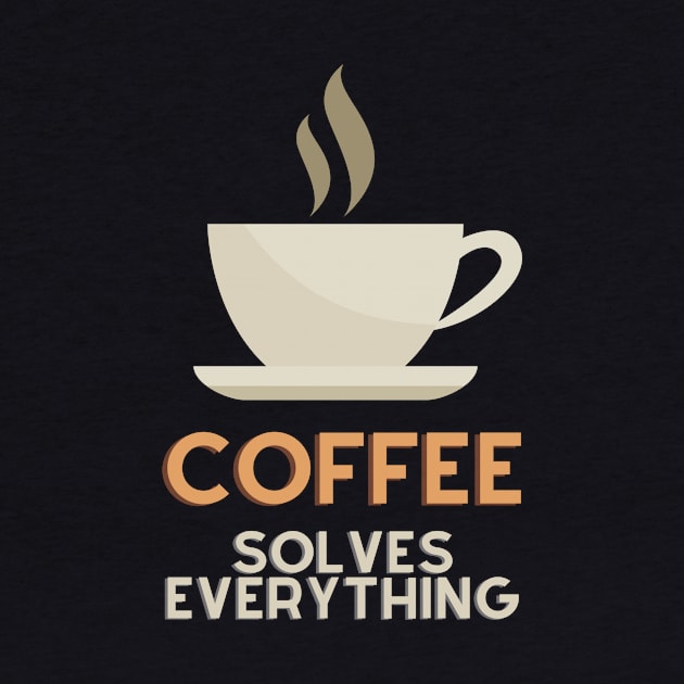 Coffee Solves Everything by nathalieaynie